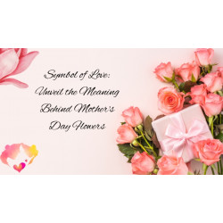 Symbol of Love: Unveil the Meaning Behind Mother's Day Flowers